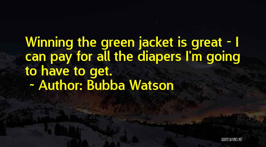 Diapers Quotes By Bubba Watson