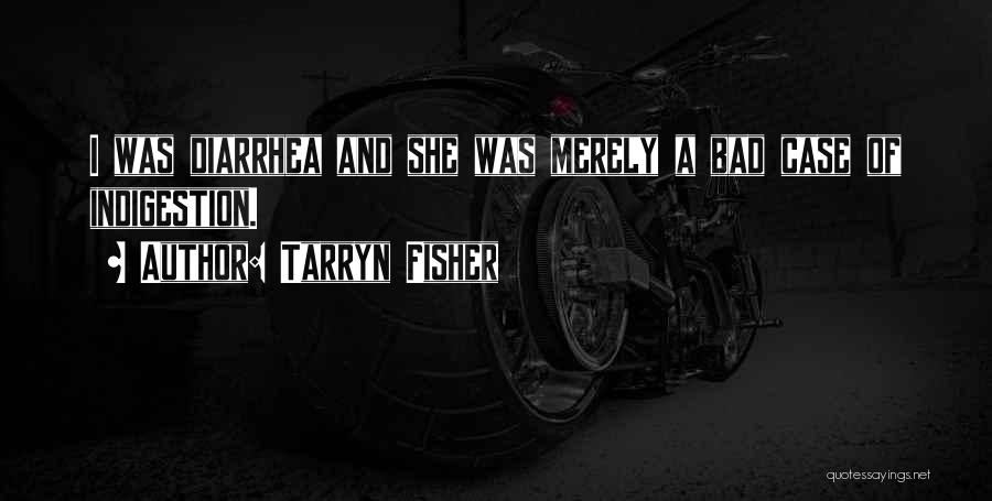 Diarrhea Quotes By Tarryn Fisher