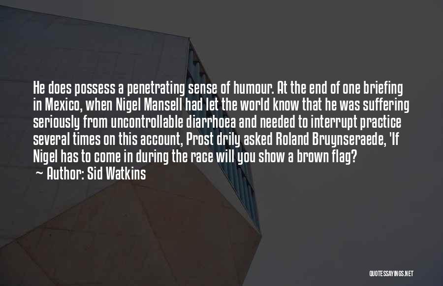 Diarrhoea Quotes By Sid Watkins