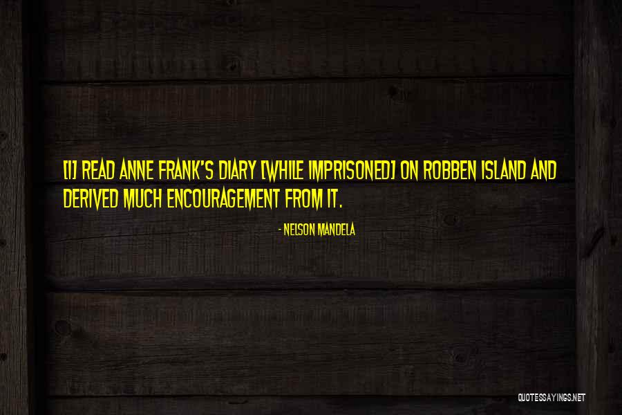 Diary Of Anne Frank Quotes By Nelson Mandela Diary Of Anne Frank Quotes By Nelson Mandela