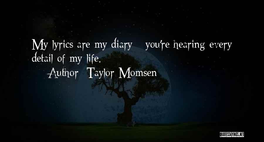 Diary Of Your Life Quotes By Taylor Momsen