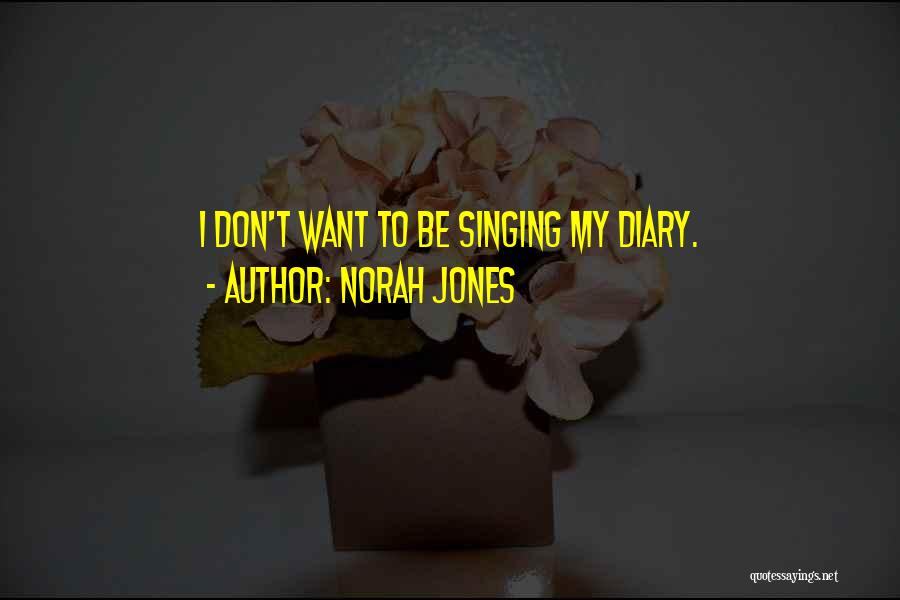 Diary Quotes By Norah Jones