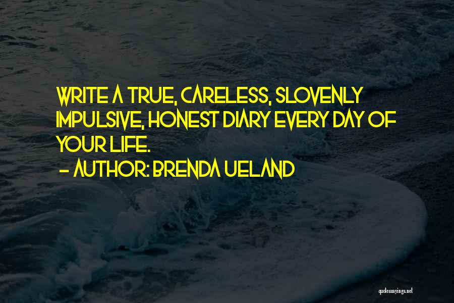 Diary Writing Quotes By Brenda Ueland