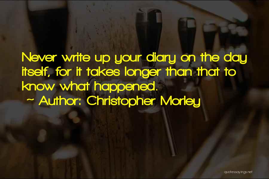 Diary Writing Quotes By Christopher Morley