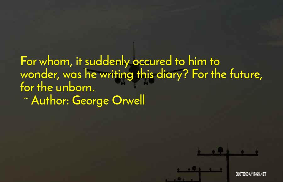 Diary Writing Quotes By George Orwell