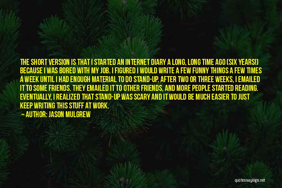 Diary Writing Quotes By Jason Mulgrew