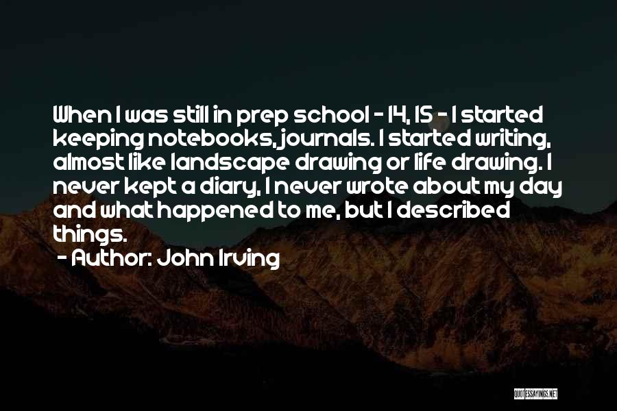 Diary Writing Quotes By John Irving