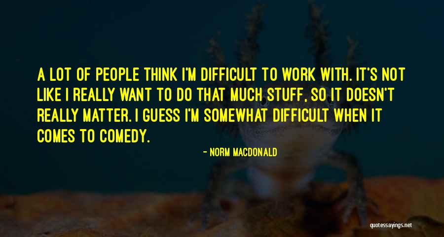 Diavanna Martinez Quotes By Norm MacDonald Diavanna Martinez Quotes By Norm MacDonald