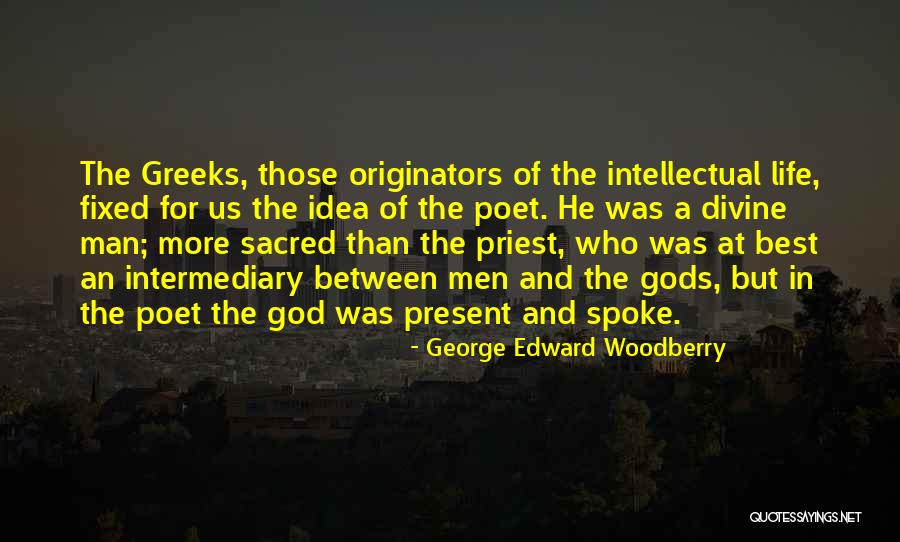 Dibya Bhattarai Quotes By George Edward Woodberry Dibya Bhattarai Quotes By George Edward Woodberry
