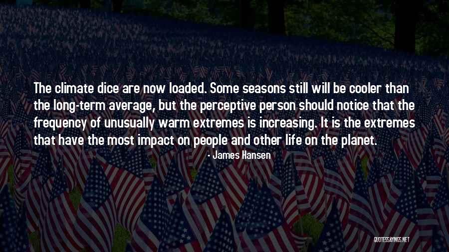 Dice And Life Quotes By James Hansen Dice And Life Quotes By James Hansen