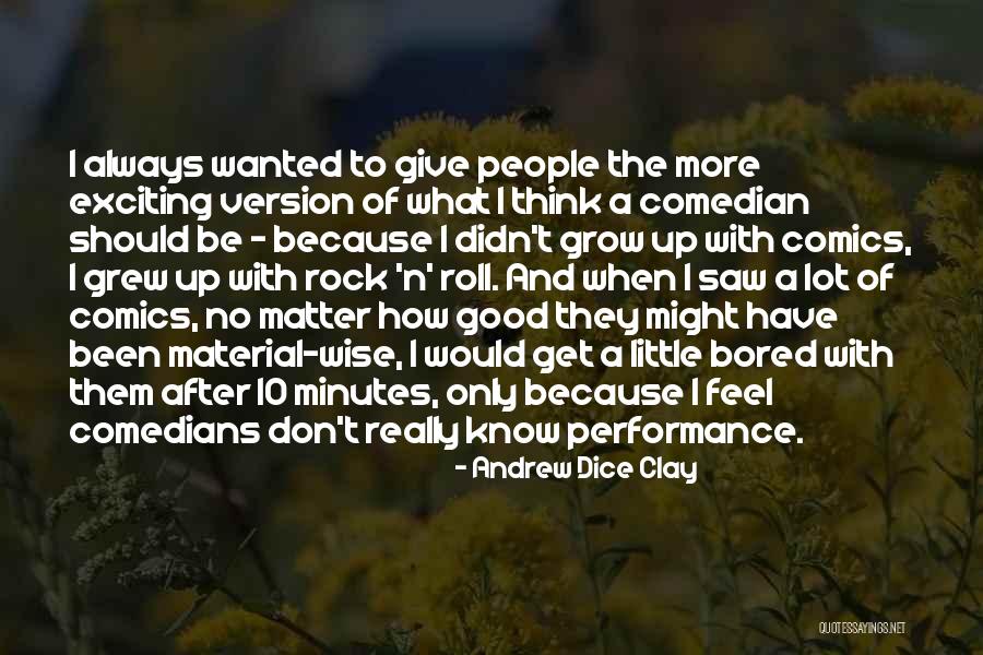 Dice Clay Quotes By Andrew Dice Clay Dice Clay Quotes By Andrew Dice Clay