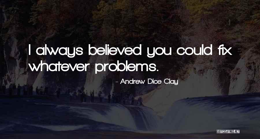 Dice Clay Quotes By Andrew Dice Clay Dice Clay Quotes By Andrew Dice Clay