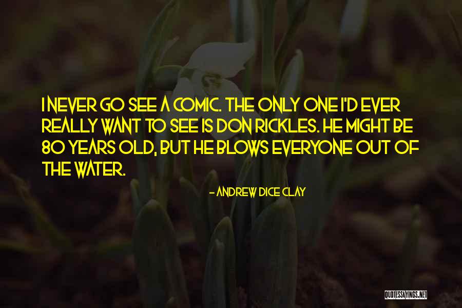 Dice Clay Quotes By Andrew Dice Clay Dice Clay Quotes By Andrew Dice Clay