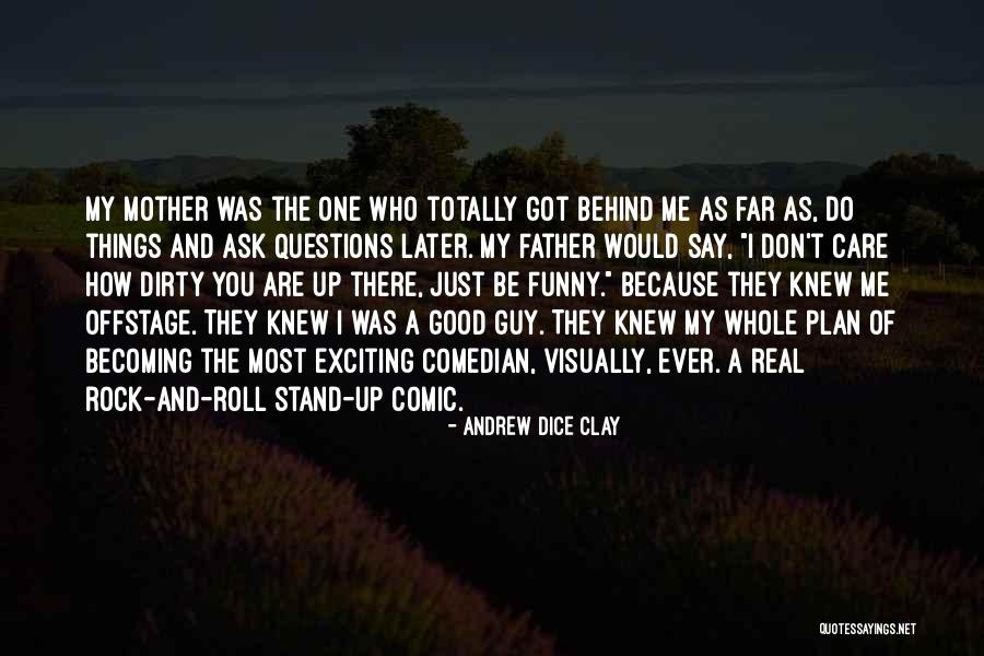Dice Clay Quotes By Andrew Dice Clay Dice Clay Quotes By Andrew Dice Clay