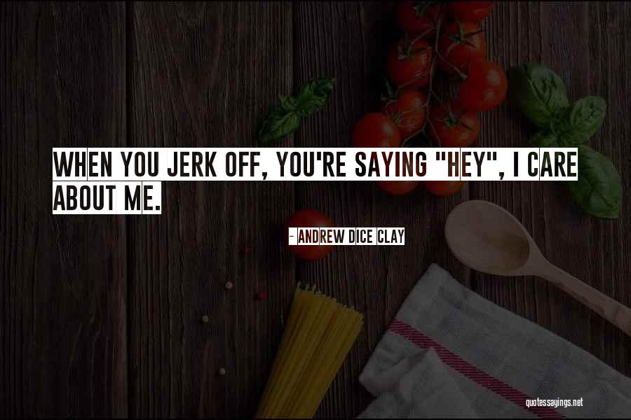 Dice Clay Quotes By Andrew Dice Clay Dice Clay Quotes By Andrew Dice Clay