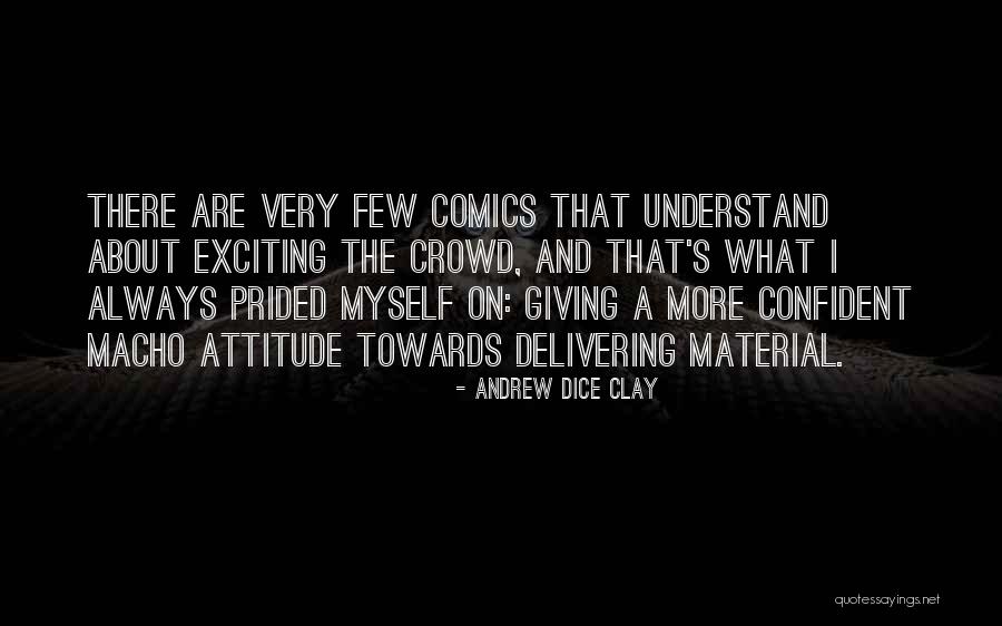 Dice Clay Quotes By Andrew Dice Clay Dice Clay Quotes By Andrew Dice Clay