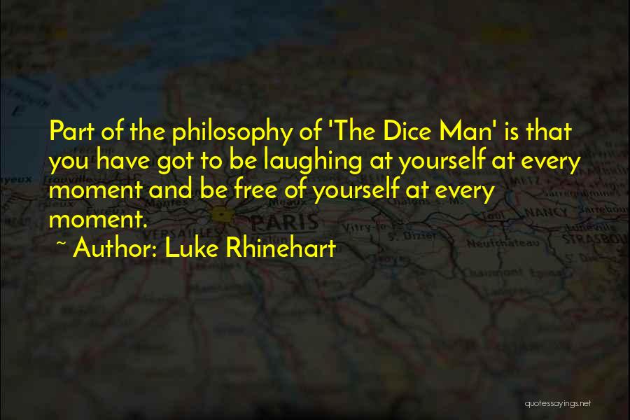 Dice Man Quotes By Luke Rhinehart