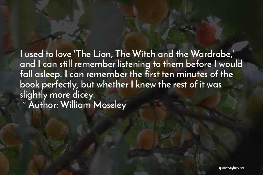 Dicey Quotes By William Moseley