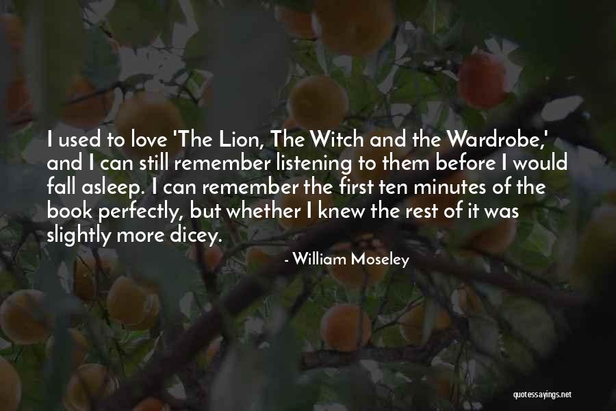 Dicey Quotes By William Moseley