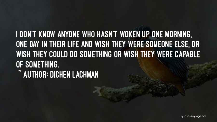 Dichen Lachman Quotes 1125992