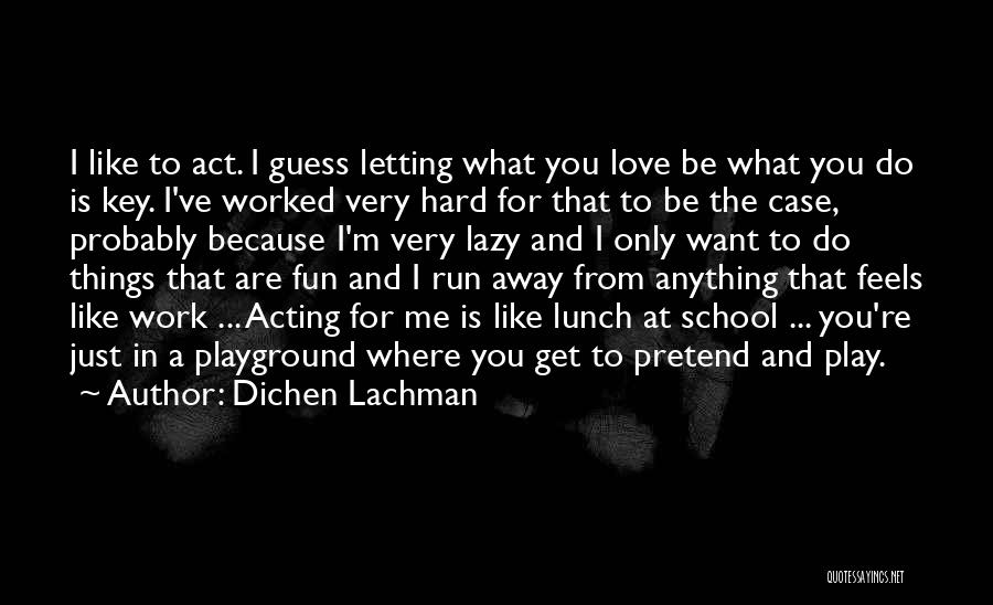 Dichen Lachman Quotes 1467602