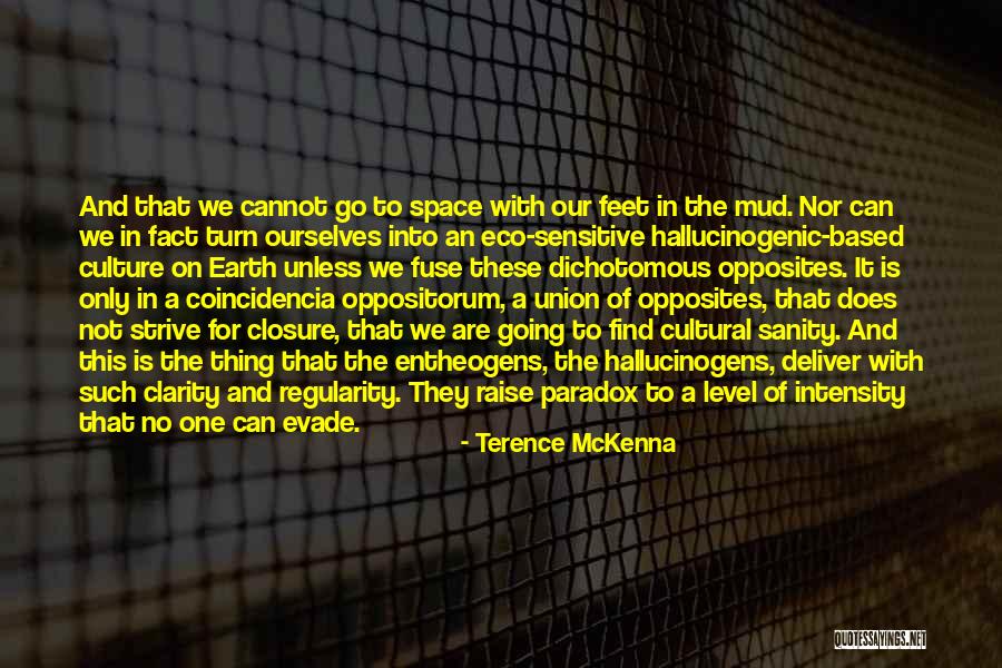 Dichotomous Earth Quotes By Terence McKenna Dichotomous Earth Quotes By Terence McKenna