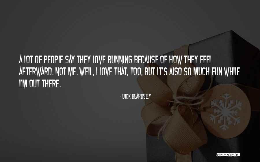 Dick Beardsley Quotes 659317 Dick Beardsley Quotes 659317