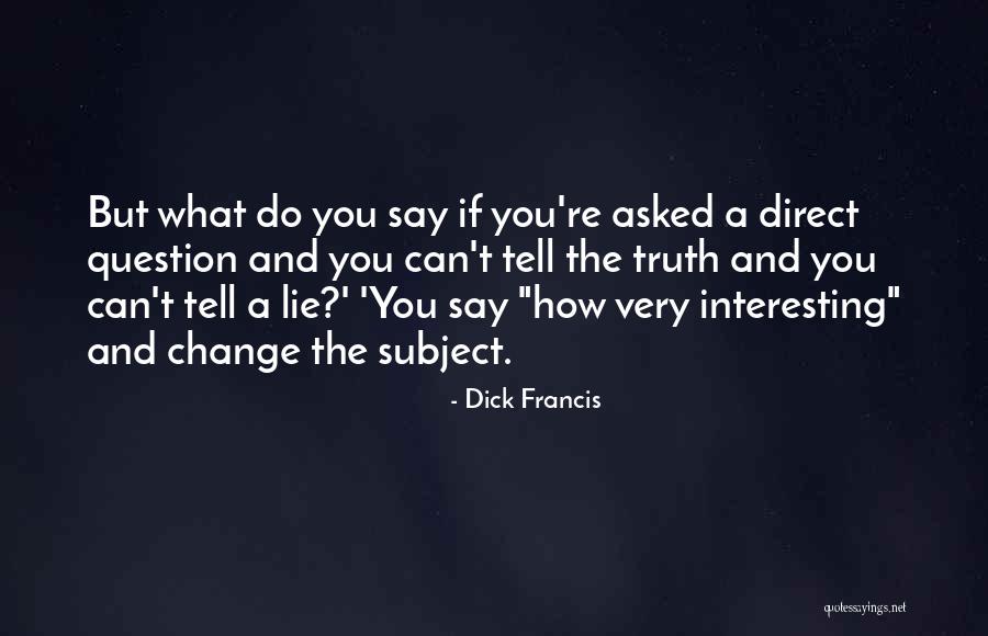 Dick Francis Quotes 657317 Dick Francis Quotes 657317