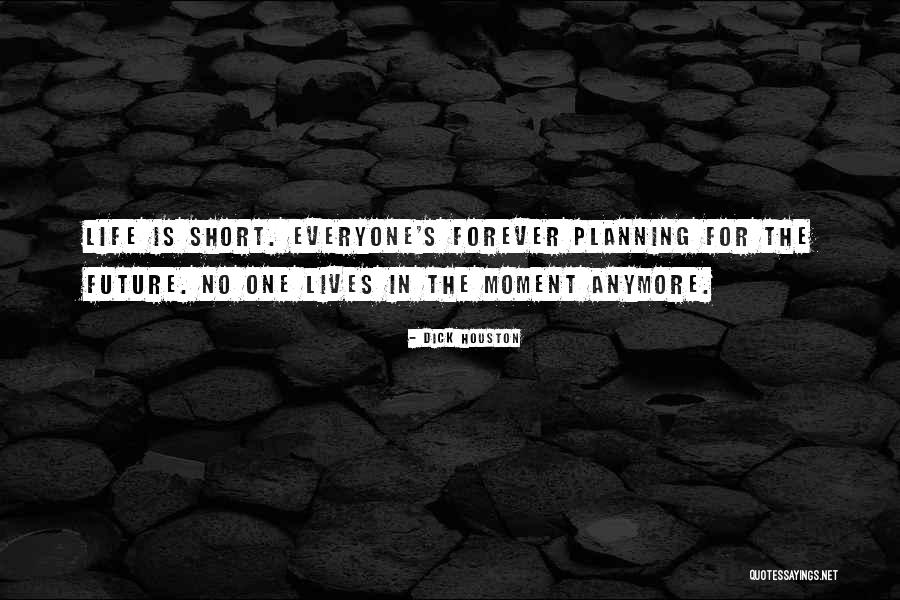 Dick Houston Quotes 2158960 Dick Houston Quotes 2158960
