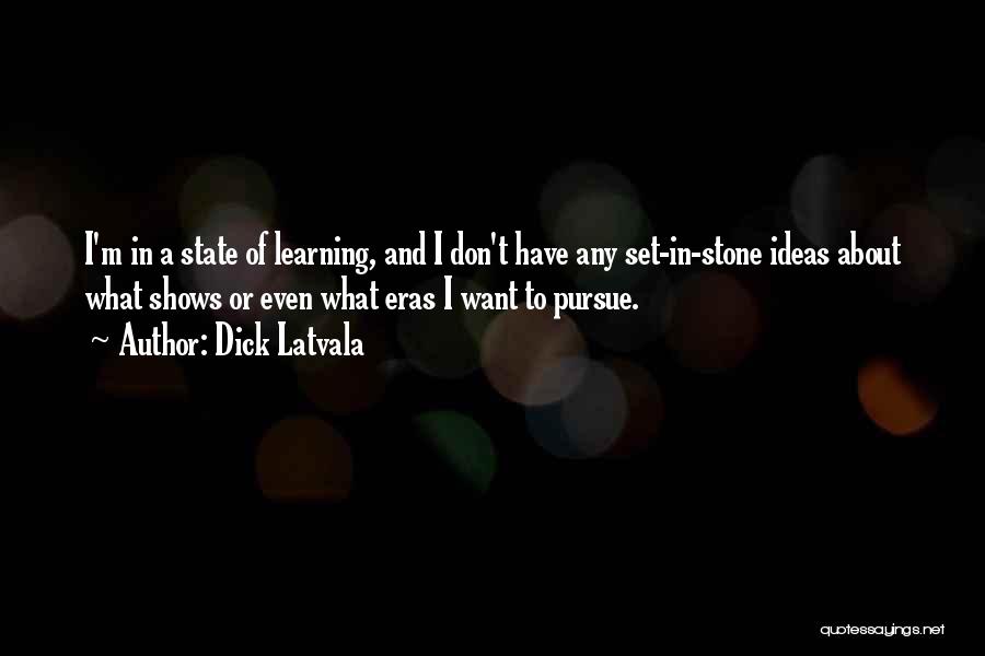 Dick Latvala Quotes 807726