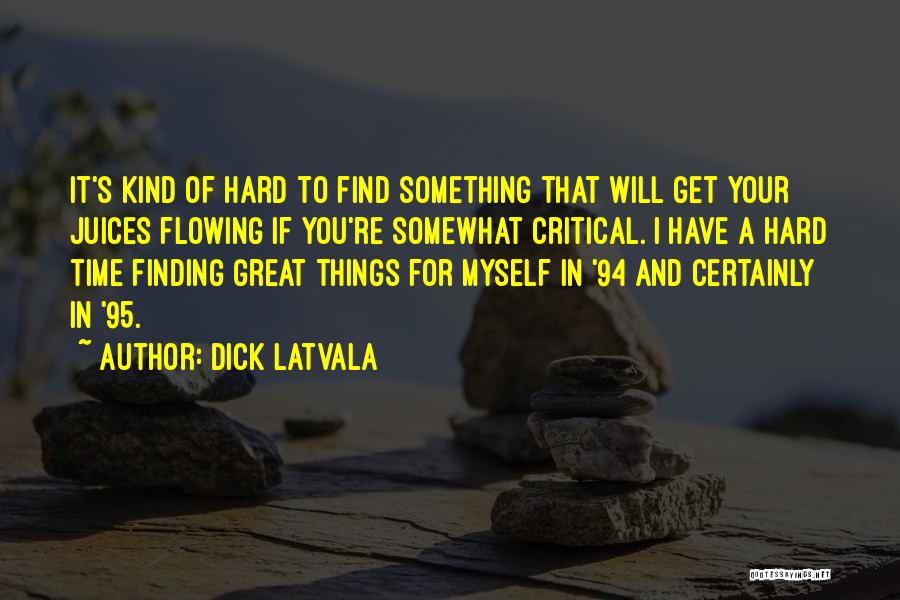 Dick Latvala Quotes 877623