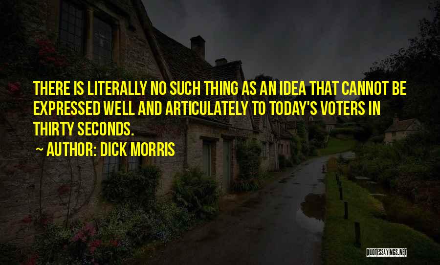 Dick Morris Quotes 2161906