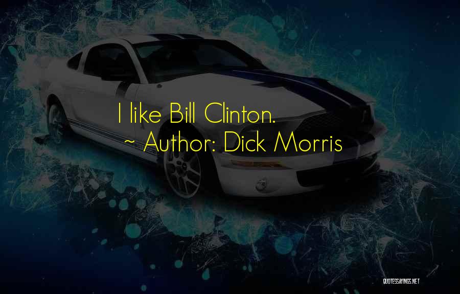 Dick Morris Quotes 833376