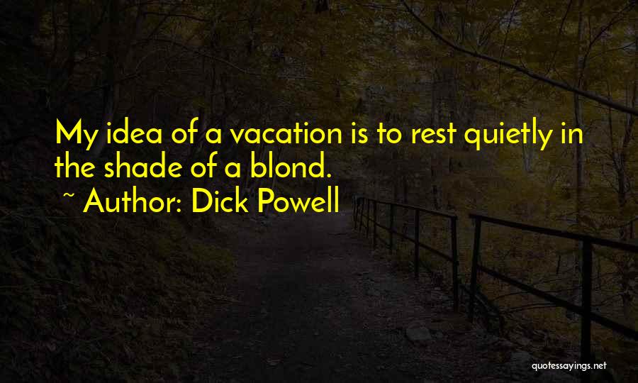 Dick Powell Quotes 1439971 Dick Powell Quotes 1439971