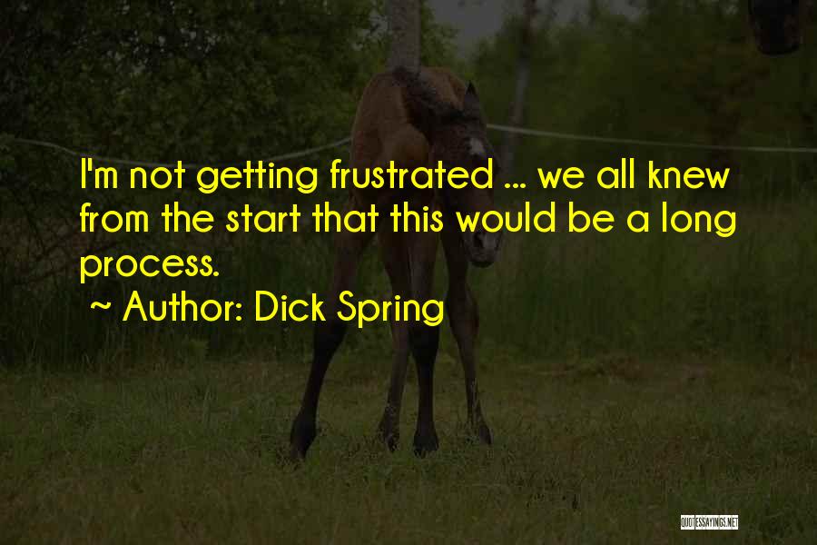 Dick Spring Quotes 1148889