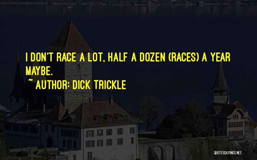 Dick Trickle Quotes 1104065