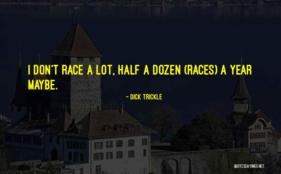 Dick Trickle Quotes 1104065