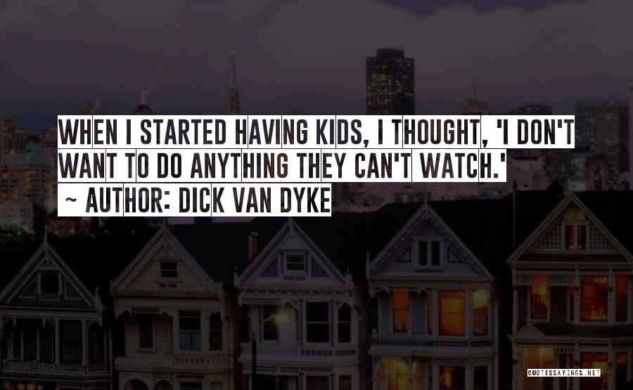 Dick Van Dyke Quotes 1118122