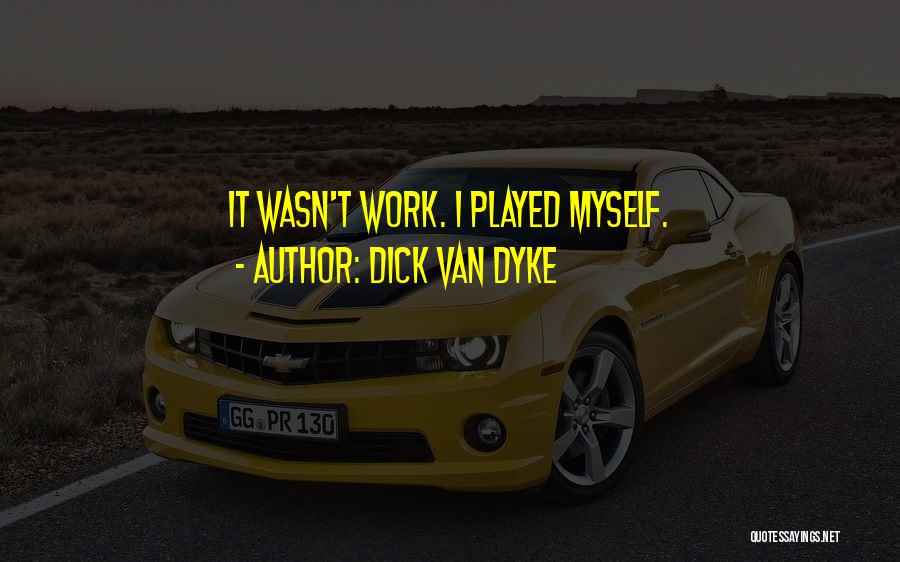 Dick Van Dyke Quotes 2186187