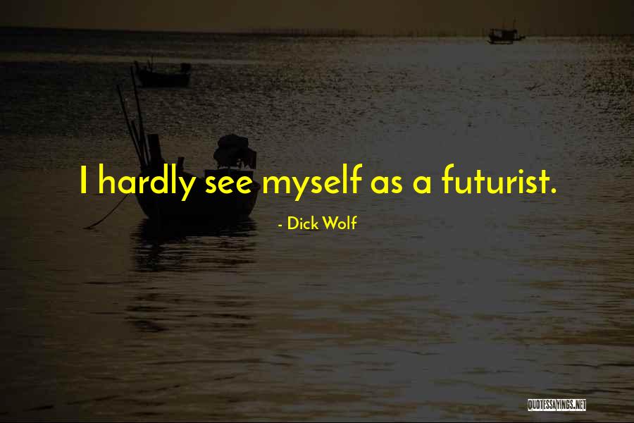 Dick Wolf Quotes 1830567