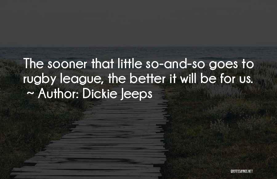 Dickie Jeeps Quotes 1885918