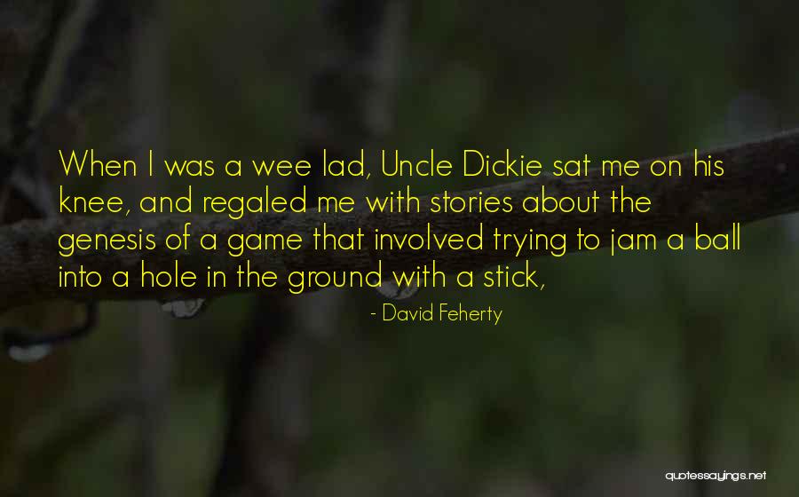 Dickie V Quotes By David Feherty