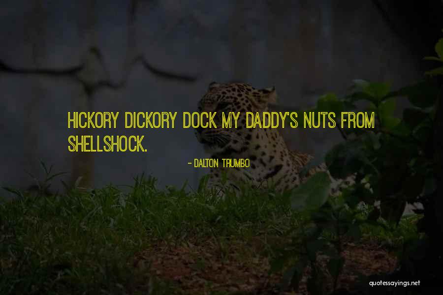 Dickory Dickory Quotes By Dalton Trumbo Dickory Dickory Quotes By Dalton Trumbo