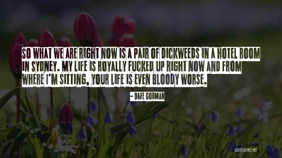 Dickweeds Nothing But Dickweeds Quotes By Dave Gorman Dickweeds Nothing But Dickweeds Quotes By Dave Gorman