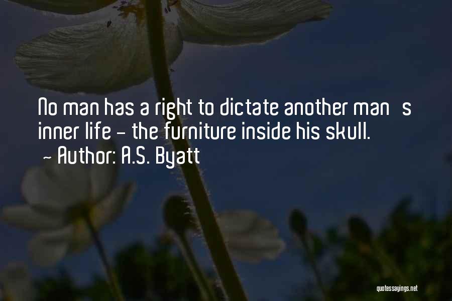 Dictate My Life Quotes By A.S. Byatt