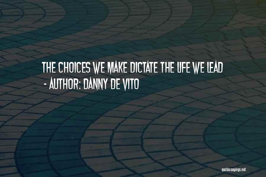 Dictate My Life Quotes By Danny De Vito