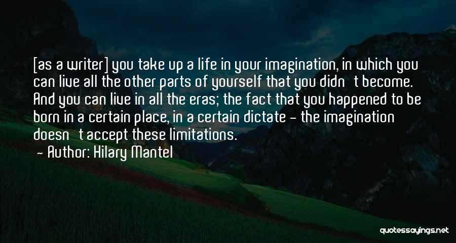 Dictate My Life Quotes By Hilary Mantel