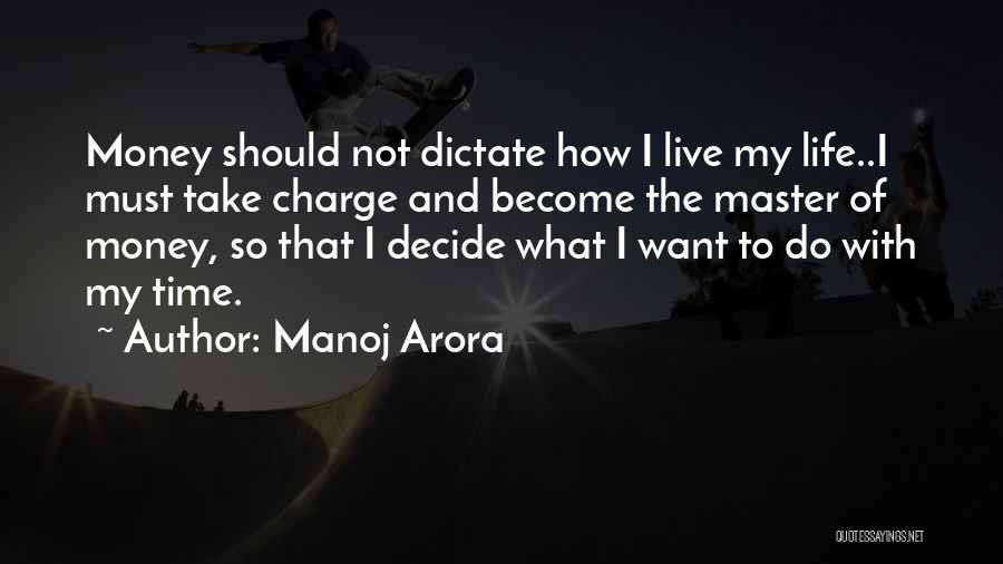 Dictate My Life Quotes By Manoj Arora