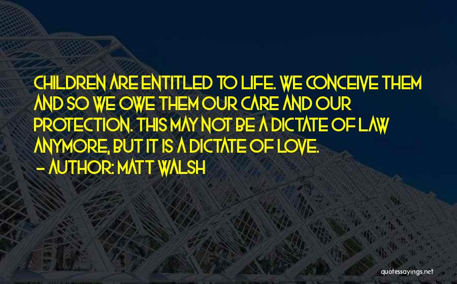 Dictate My Life Quotes By Matt Walsh