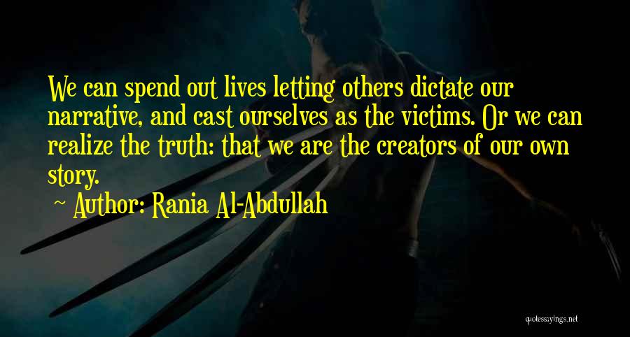 Dictate My Life Quotes By Rania Al-Abdullah